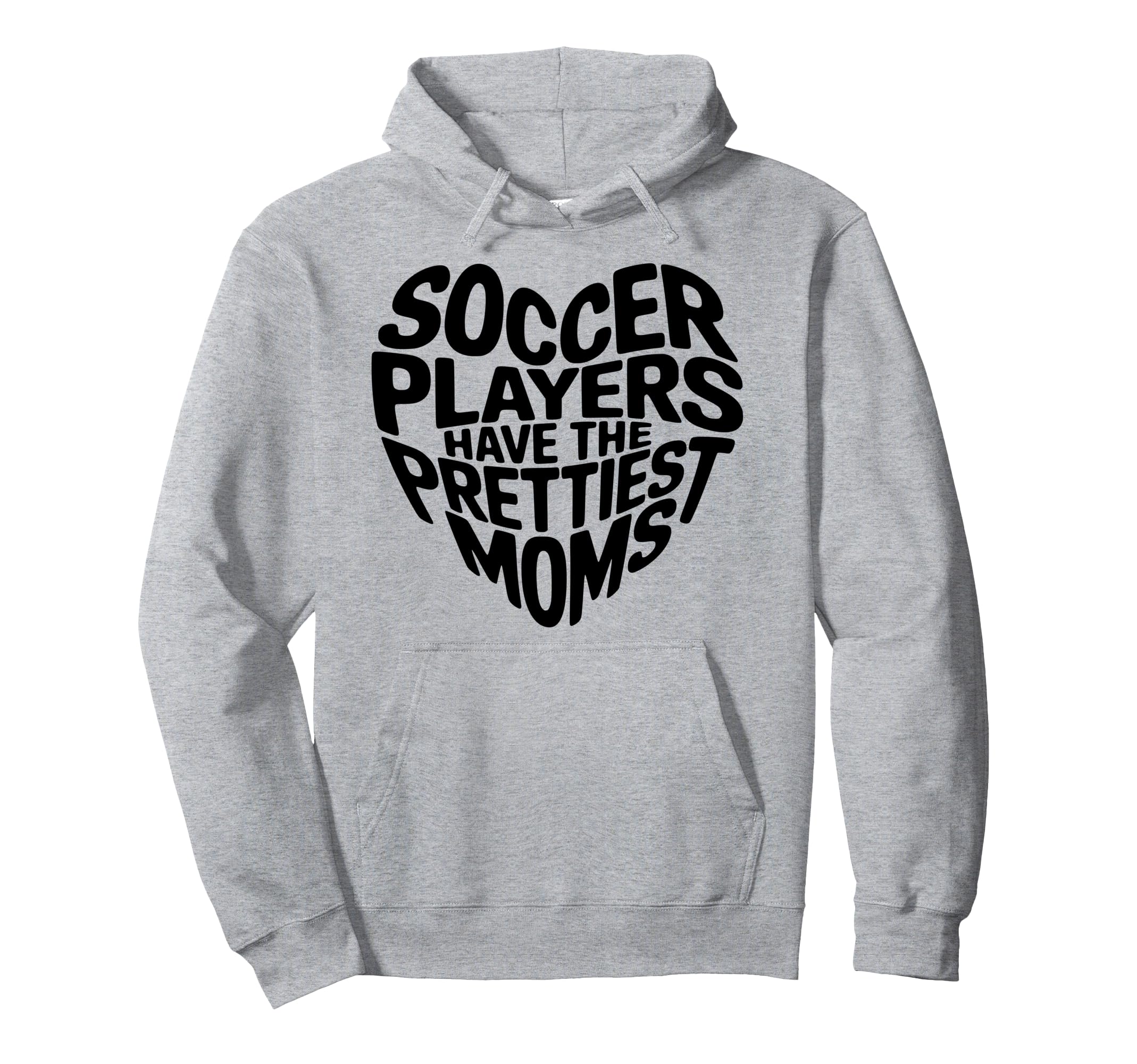 Soccer Players Have Prettiest Moms Hoodie - Aesthetic Graphic Unisex - T-Shirt, Sweatshirt, Hoodie