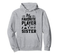 Soccer Sister My Favorite Player Calls Me Hoodie - Trendy Graphic Unisex - T-Shirt, Sweatshirt, Hoodie