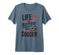 Football Collection Life Is Better T-Shirt - Custom Art Print Unisex - T-Shirt, Sweatshirt, Hoodie
