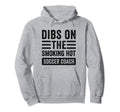 Dibs Smoking Hot Soccer Coach Funny Wife Hoodie - Trendy Graphic Unisex - T-Shirt, Sweatshirt, Hoodie