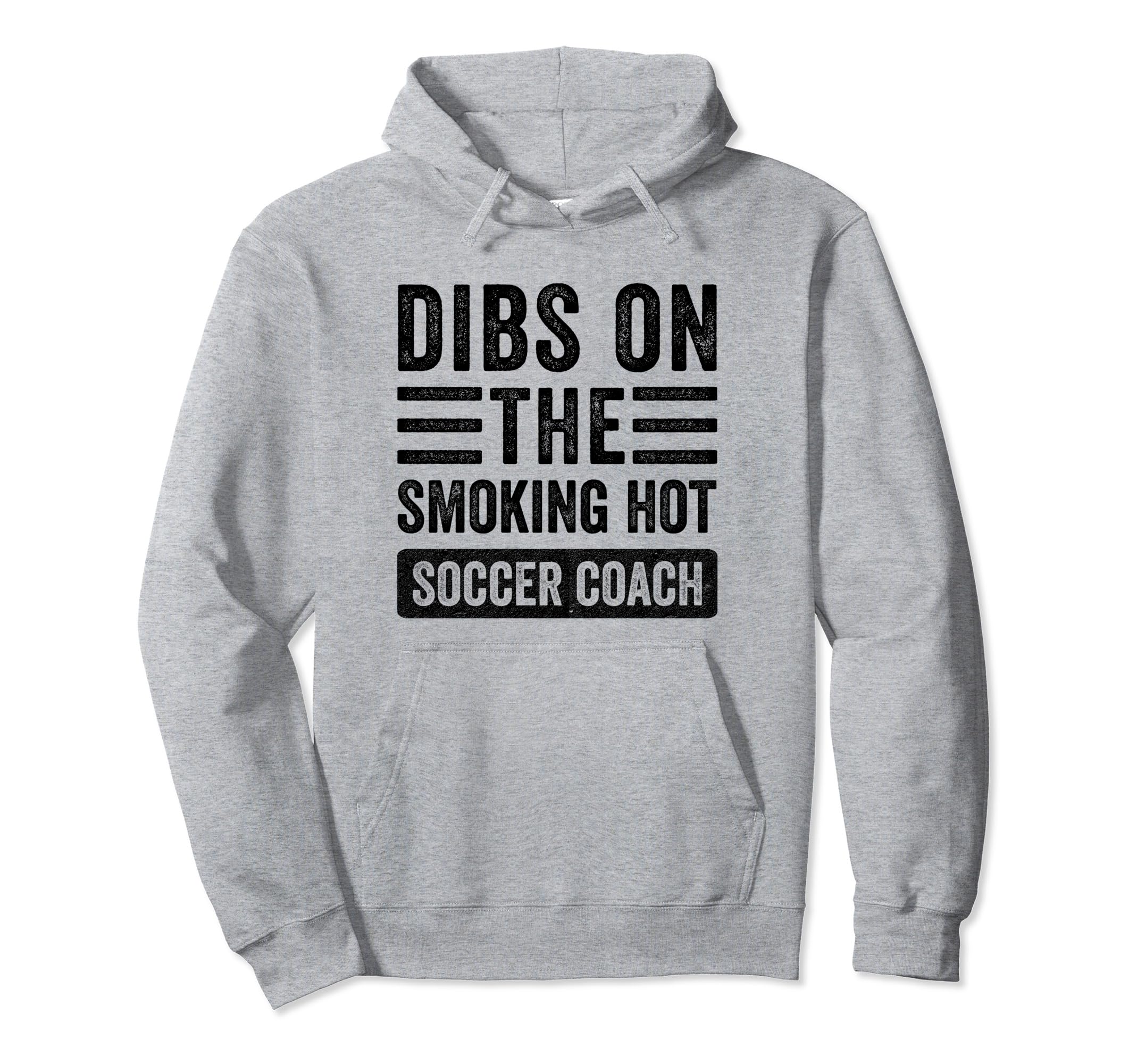 Dibs Smoking Hot Soccer Coach Funny Wife Hoodie - Trendy Graphic Unisex - T-Shirt, Sweatshirt, Hoodie