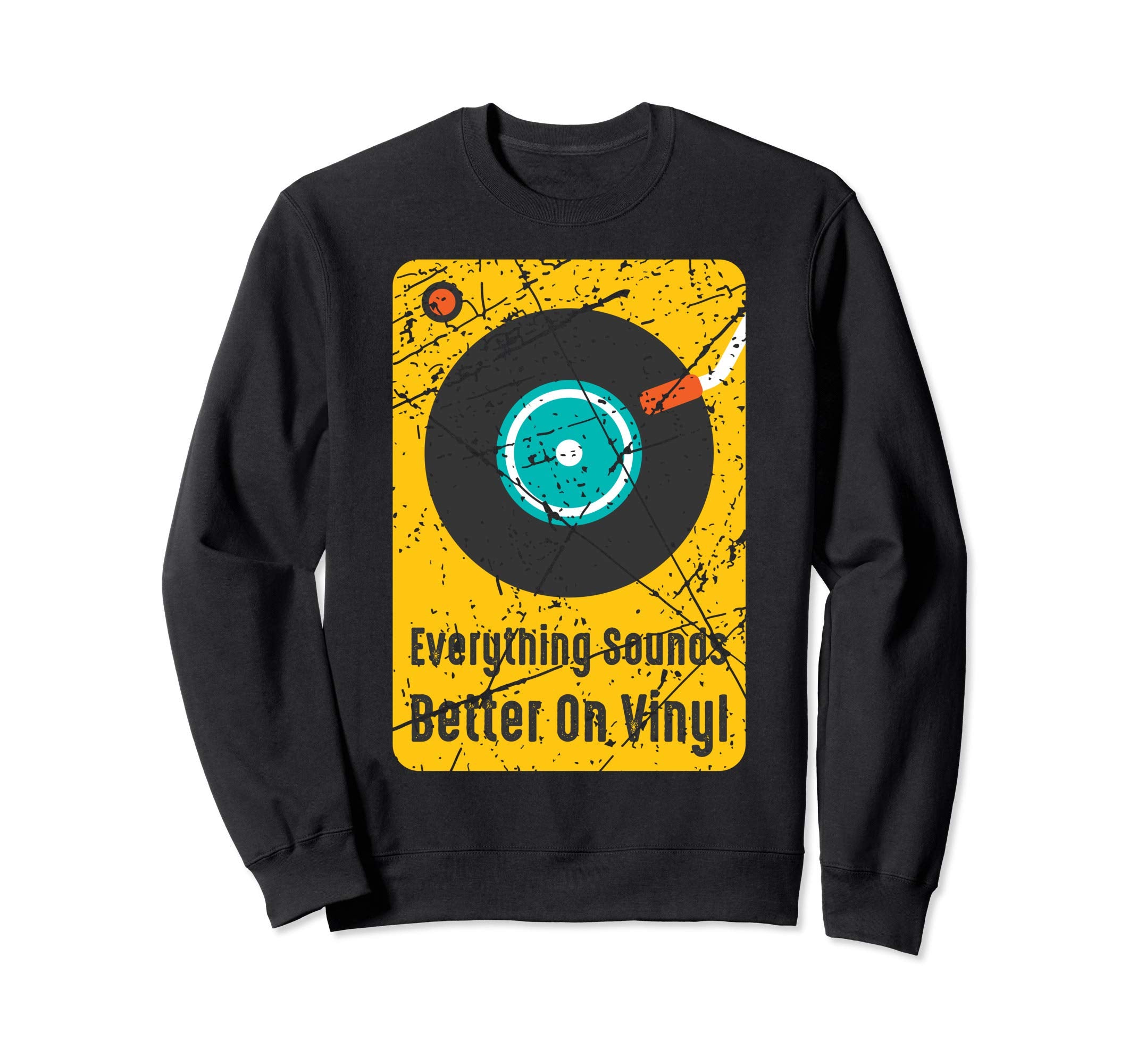 Everything Sounds Better Vinyl Old Sweatshirt - Novelty Apparel for Adults - T-Shirt, Sweatshirt, Hoodie