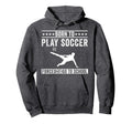 Born To Play Soccer Forced To Go To Hoodie - Aesthetic Graphic Men Women - T-Shirt, Sweatshirt, Hoodie