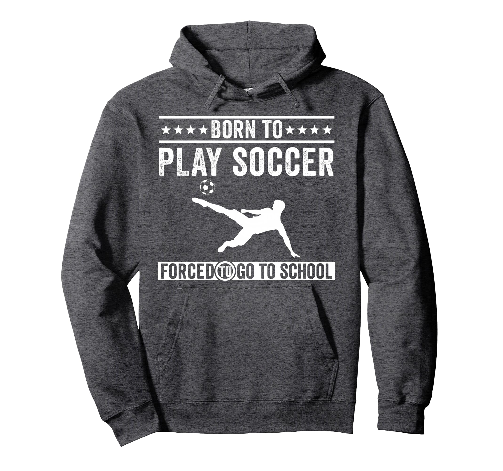 Born To Play Soccer Forced To Go To Hoodie - Aesthetic Graphic Men Women - T-Shirt, Sweatshirt, Hoodie