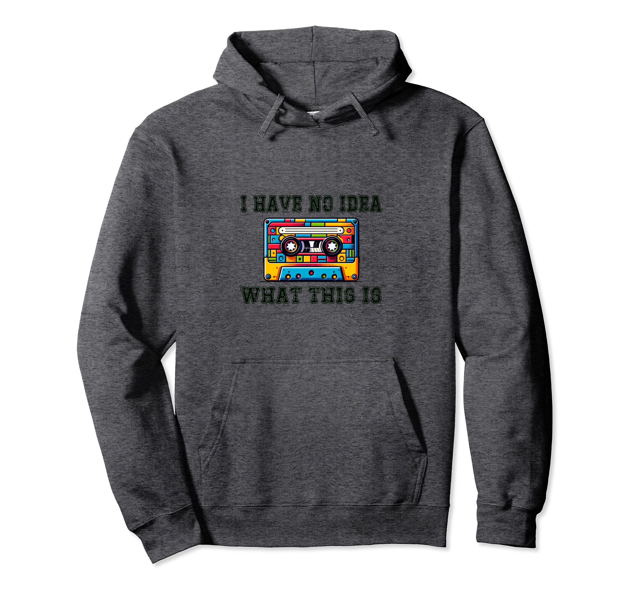 Funny Cassette I Have No What This Is Hoodie - Unique Graphic Men Women - T-Shirt, Sweatshirt, Hoodie