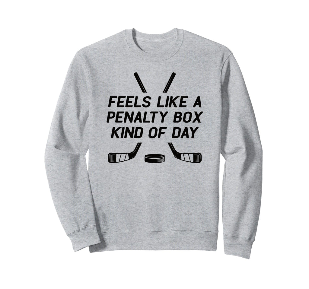 Feels Like Penalty Box Kind Sweatshirt - Casual Everyday Wear Men Women - T-Shirt, Sweatshirt, Hoodie