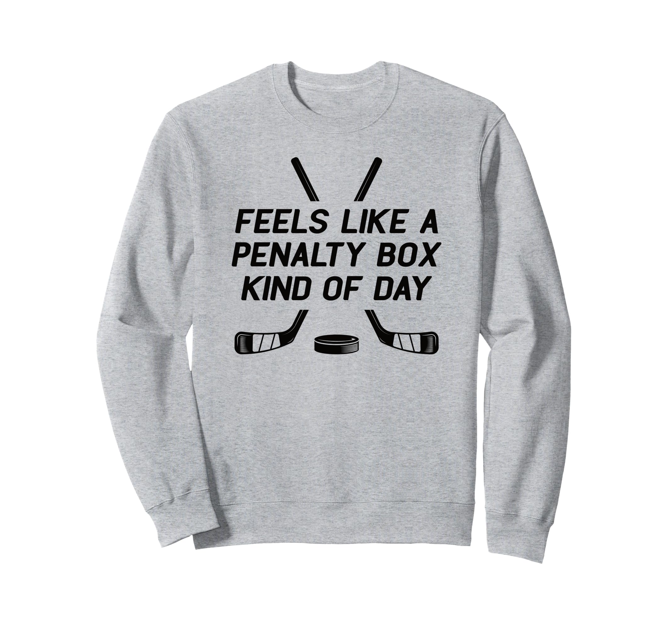 Feels Like Penalty Box Kind Sweatshirt - Casual Everyday Wear Men Women - T-Shirt, Sweatshirt, Hoodie