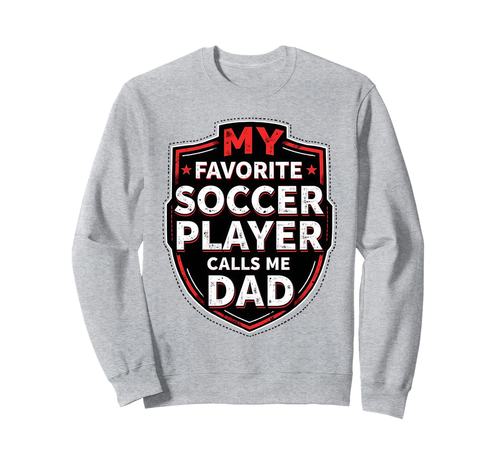 My Favorite Soccer Player Sweatshirt - Casual Everyday Wear for Adults - T-Shirt, Sweatshirt, Hoodie