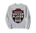 My Favorite Soccer Player Sweatshirt - Casual Everyday Wear for Adults - T-Shirt, Sweatshirt, Hoodie