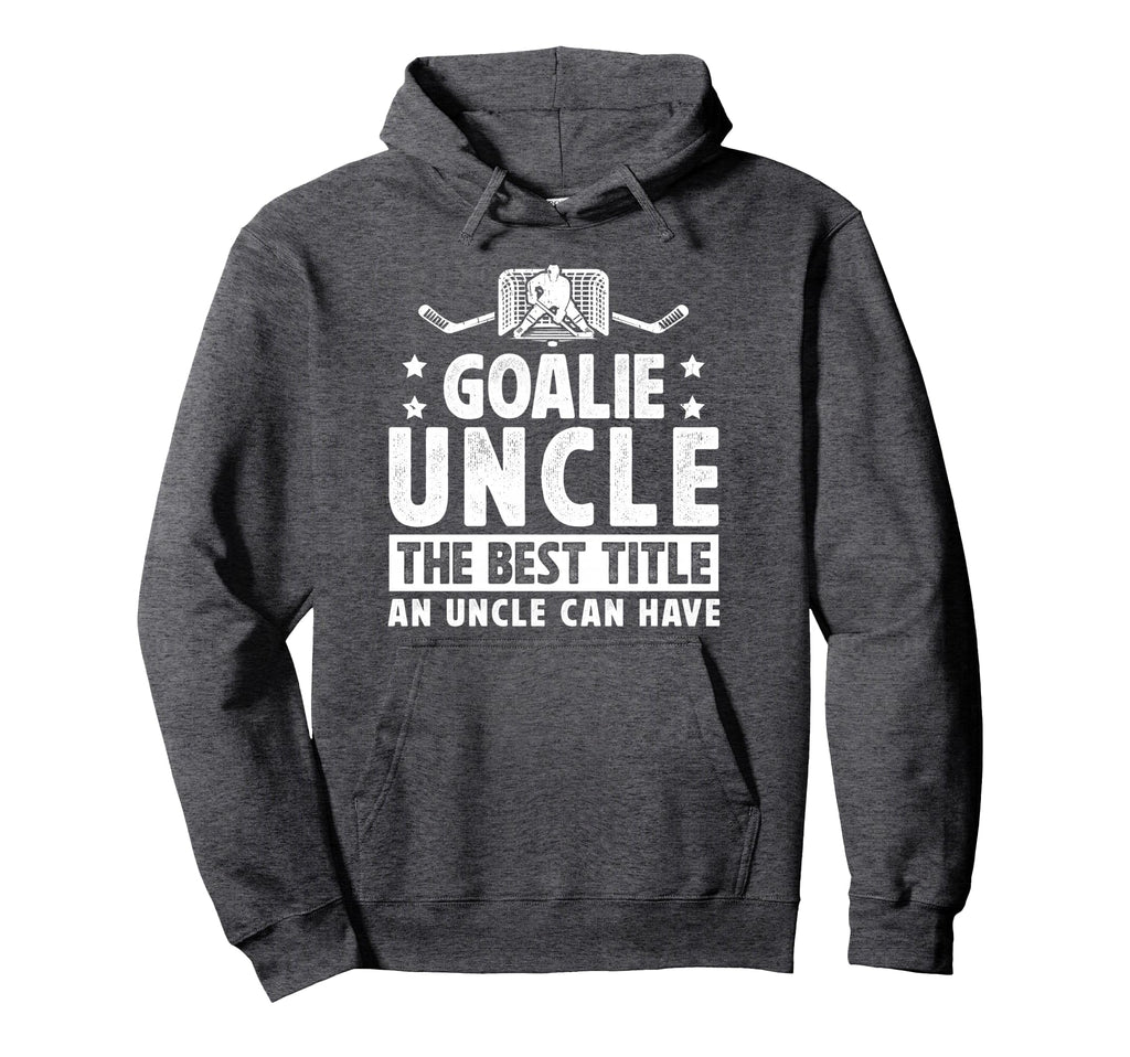 Hockey Goalie Uncle Best Title Hoodie - Casual Everyday Wear for Adults - T-Shirt, Sweatshirt, Hoodie