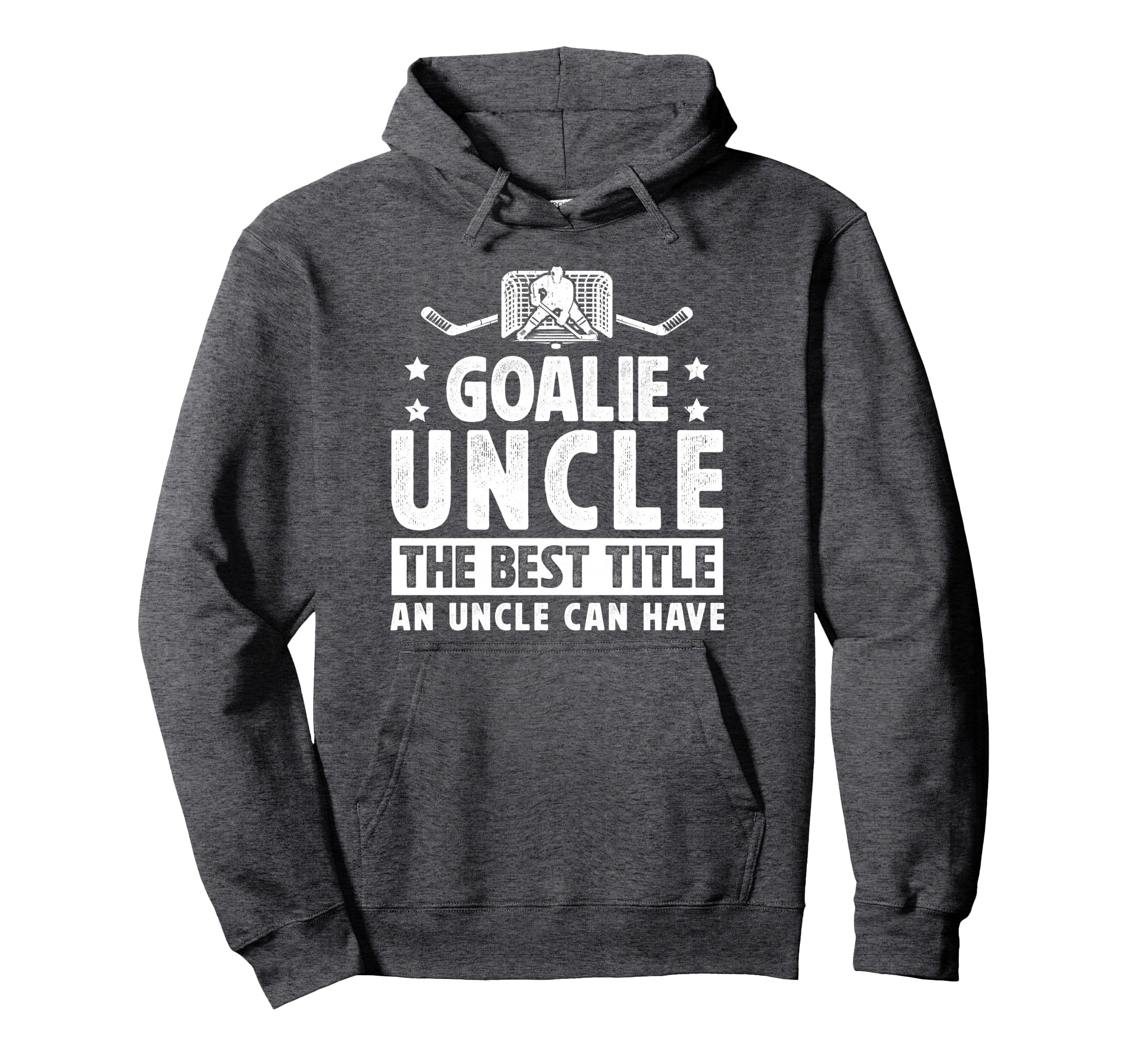 Hockey Goalie Uncle Best Title Hoodie - Casual Everyday Wear for Adults - T-Shirt, Sweatshirt, Hoodie