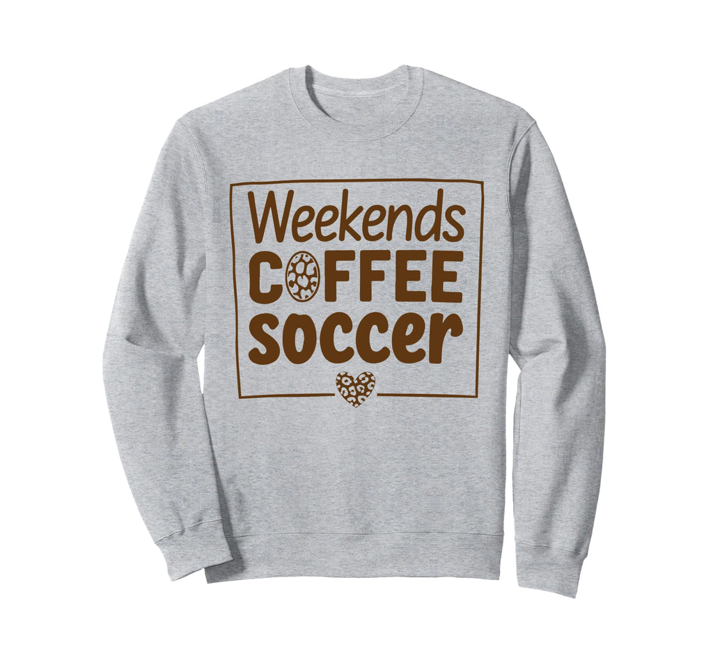 Weekends Coffee And Soccer Sweatshirt - Casual Everyday Wear for Adults - T-Shirt, Sweatshirt, Hoodie