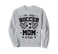 My Soccer Mom Era Funny Sports Football Sweatshirt - Trendy Graphic Unisex - T-Shirt, Sweatshirt, Hoodie