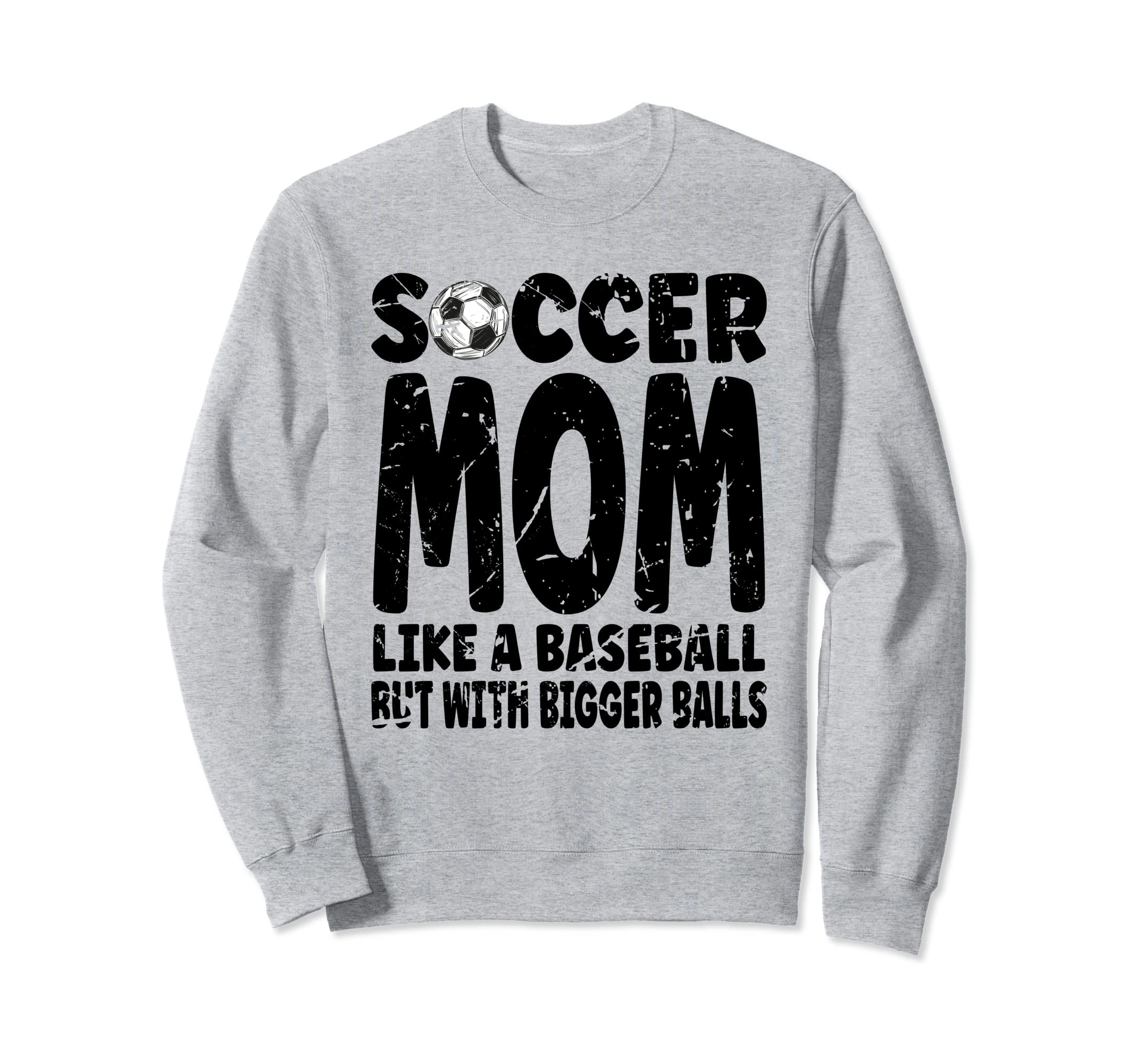 Soccer Soccer Mom Like Baseball Sweatshirt - Casual Everyday Wear Unisex - T-Shirt, Sweatshirt, Hoodie