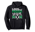 Funny Soccer Matching Family Loud Proud Hoodie - Trendy Graphic for Adults - T-Shirt, Sweatshirt, Hoodie