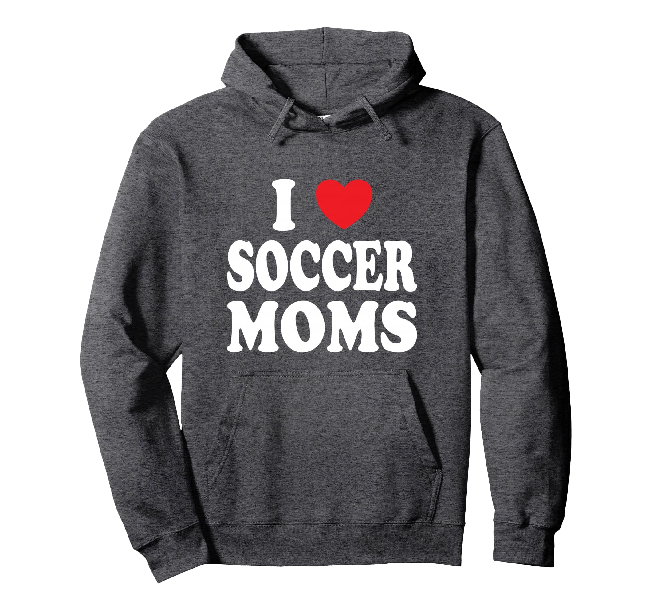 I Heart Soccer Moms Hoodie - Fun Novelty Design Men Women - T-Shirt, Sweatshirt, Hoodie