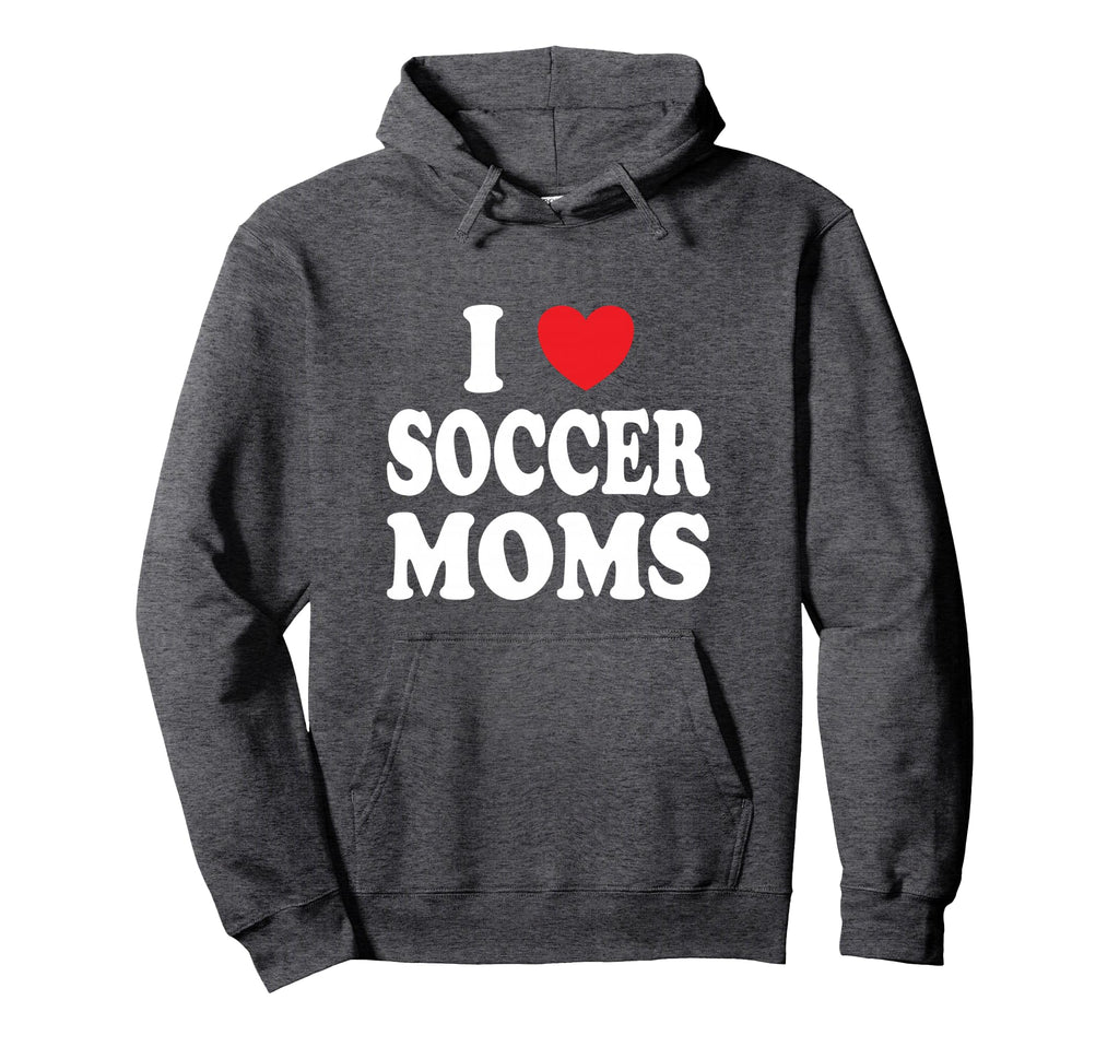 I Heart Soccer Moms Hoodie - Casual Everyday Wear Men Women - T-Shirt, Sweatshirt, Hoodie