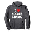 I Heart Soccer Moms Hoodie - Unique Graphic Men Women - T-Shirt, Sweatshirt, Hoodie