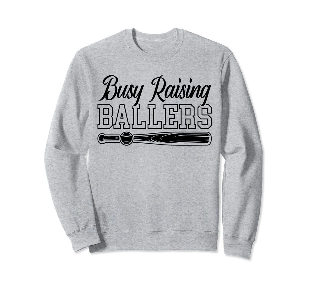 Funny Baseball Busy Raising Ballers Sweatshirt - Streetwear Style Men Women - T-Shirt, Sweatshirt, Hoodie