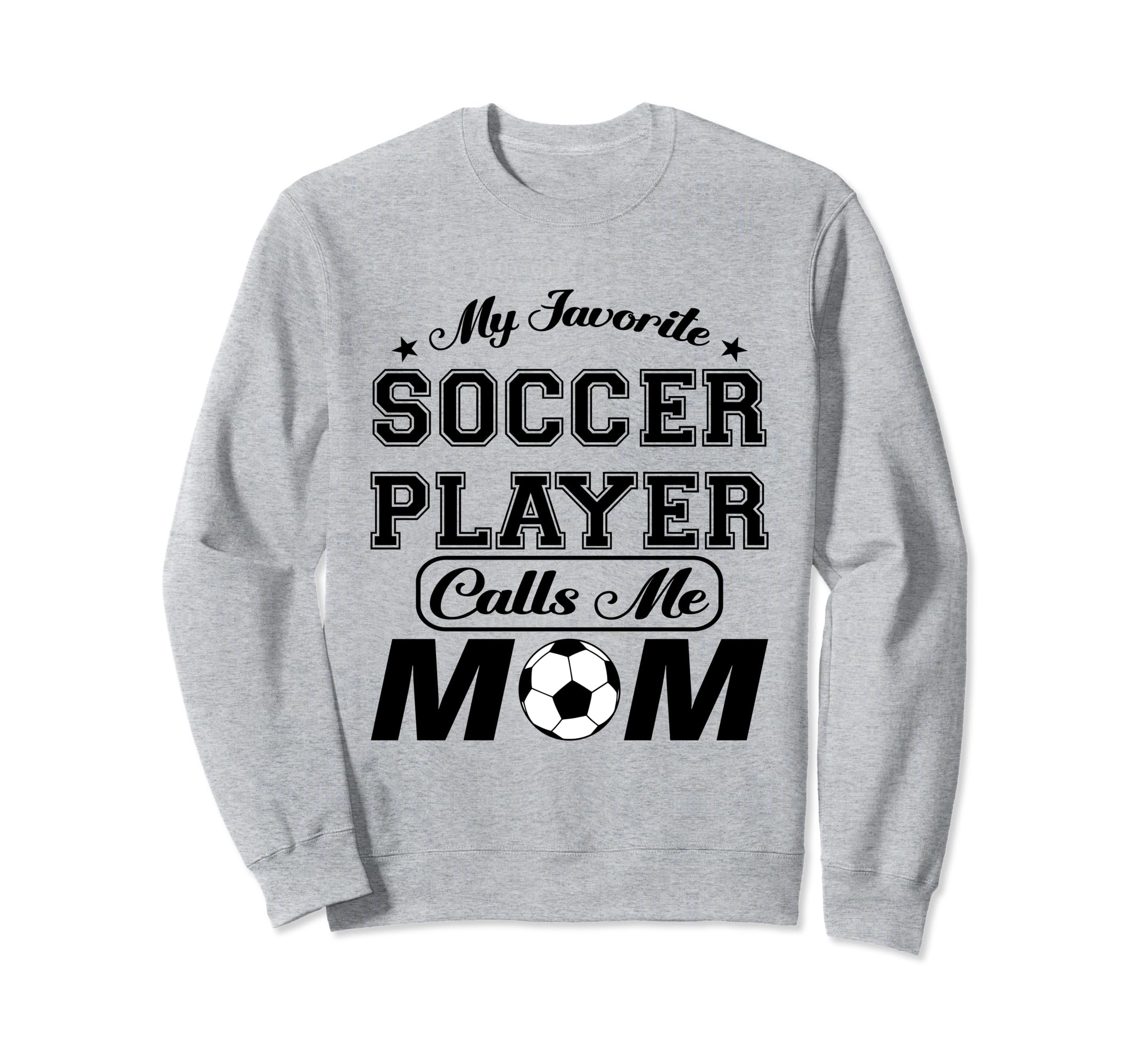 My Favorite Soccer Player Calls Me Sweatshirt - Streetwear Style Men Women - T-Shirt, Sweatshirt, Hoodie