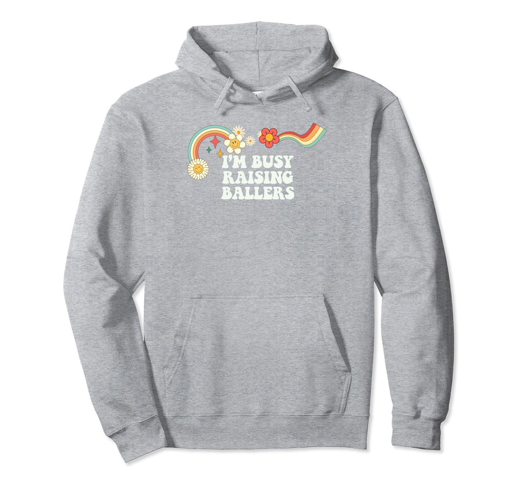 Groovy Funny Im Busy Raising Ballers Hoodie - Casual Everyday Wear Unisex - T-Shirt, Sweatshirt, Hoodie