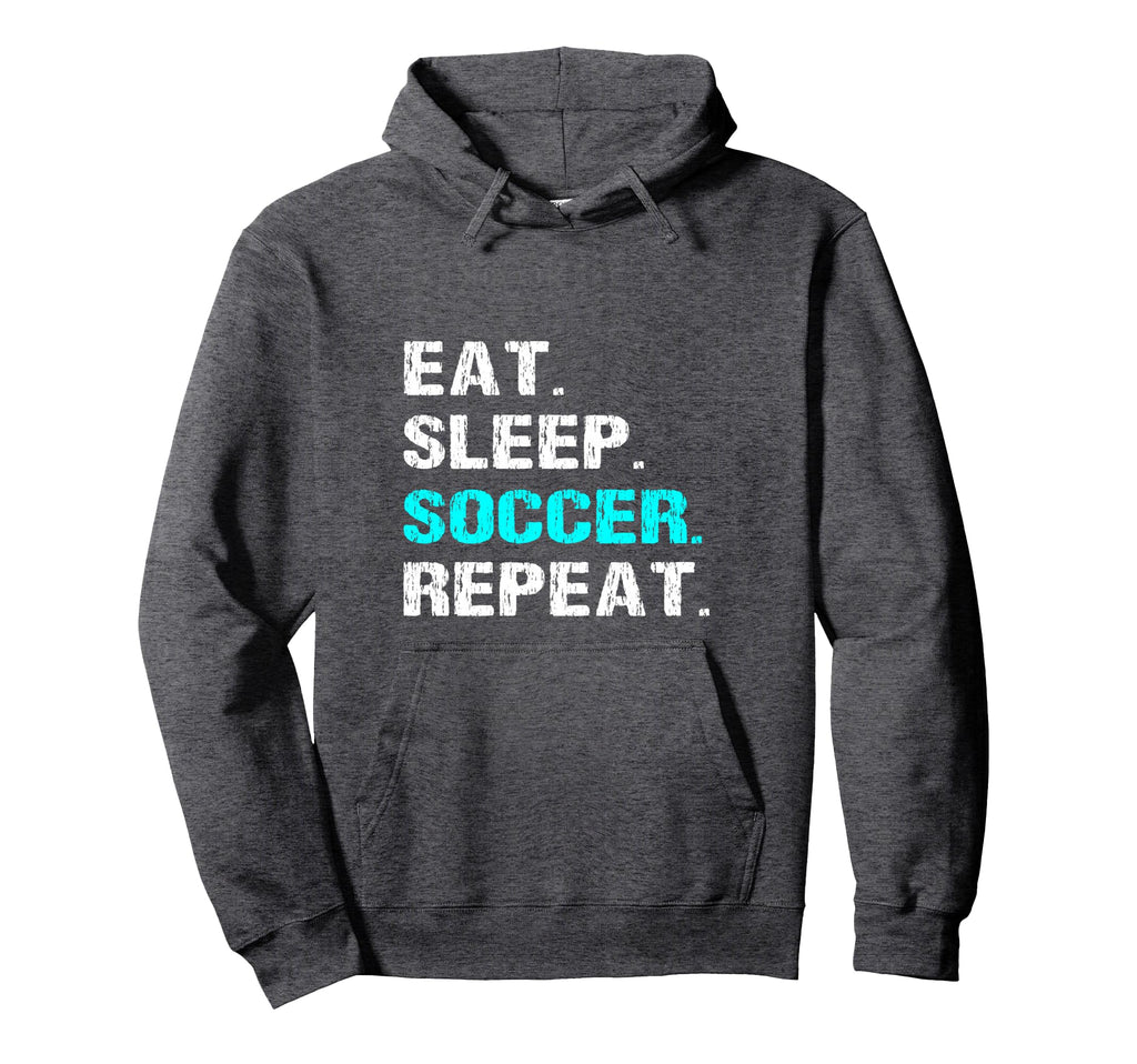 Eat Sleep Soccer Repeat Funny Player Hoodie - Graphic Print Men Women - T-Shirt, Sweatshirt, Hoodie