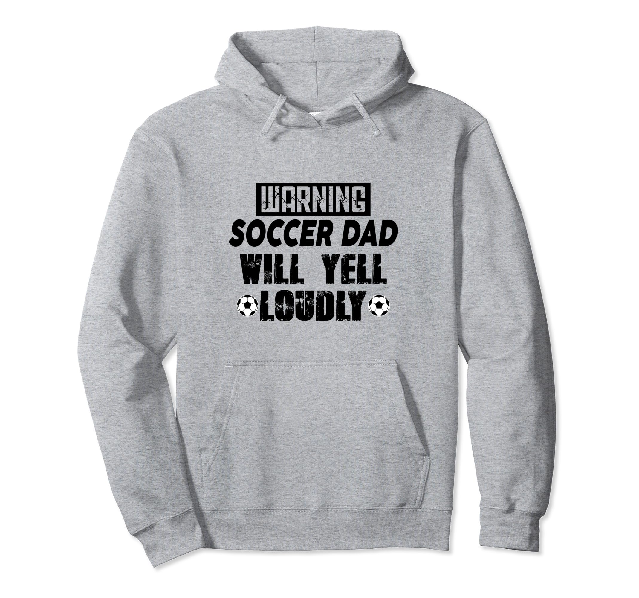 Soccer Dad Will Yell Loudly Funny Sayings Hoodie - Trendy Graphic Unisex - T-Shirt, Sweatshirt, Hoodie