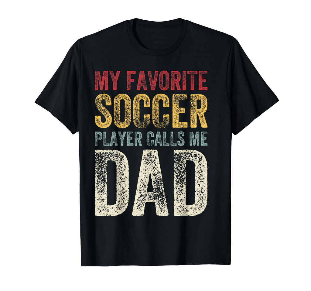 My Favorite Soccer Player Calls T-Shirt - Casual Everyday Wear for Adults - T-Shirt, Sweatshirt, Hoodie
