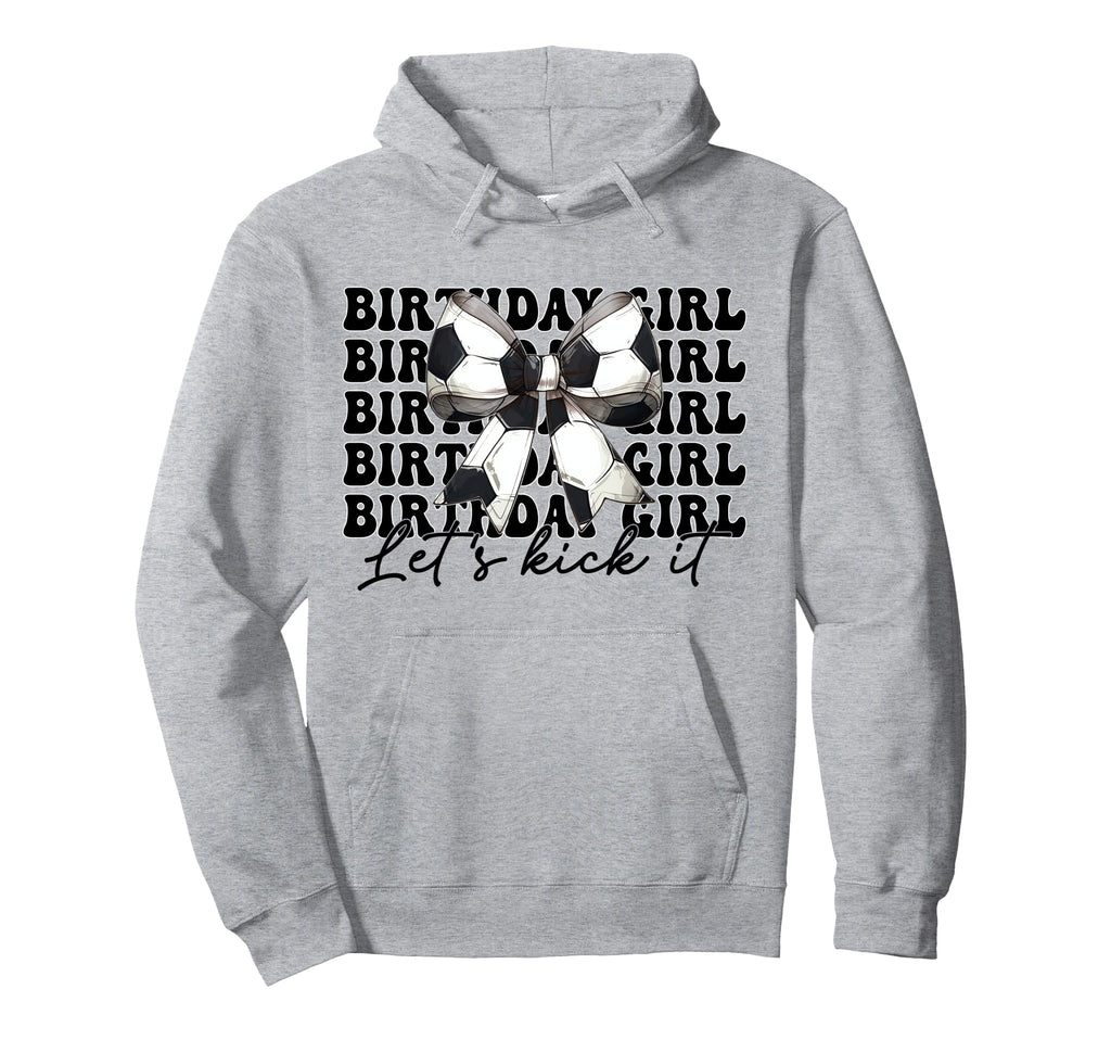 Birthday Lets Kick It Soccer Mom Mama Hoodie - Novelty Apparel Men Women - T-Shirt, Sweatshirt, Hoodie
