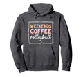 Weekends Coffee Volleyball Mom Life Hoodie - Trendy Graphic Men Women - T-Shirt, Sweatshirt, Hoodie