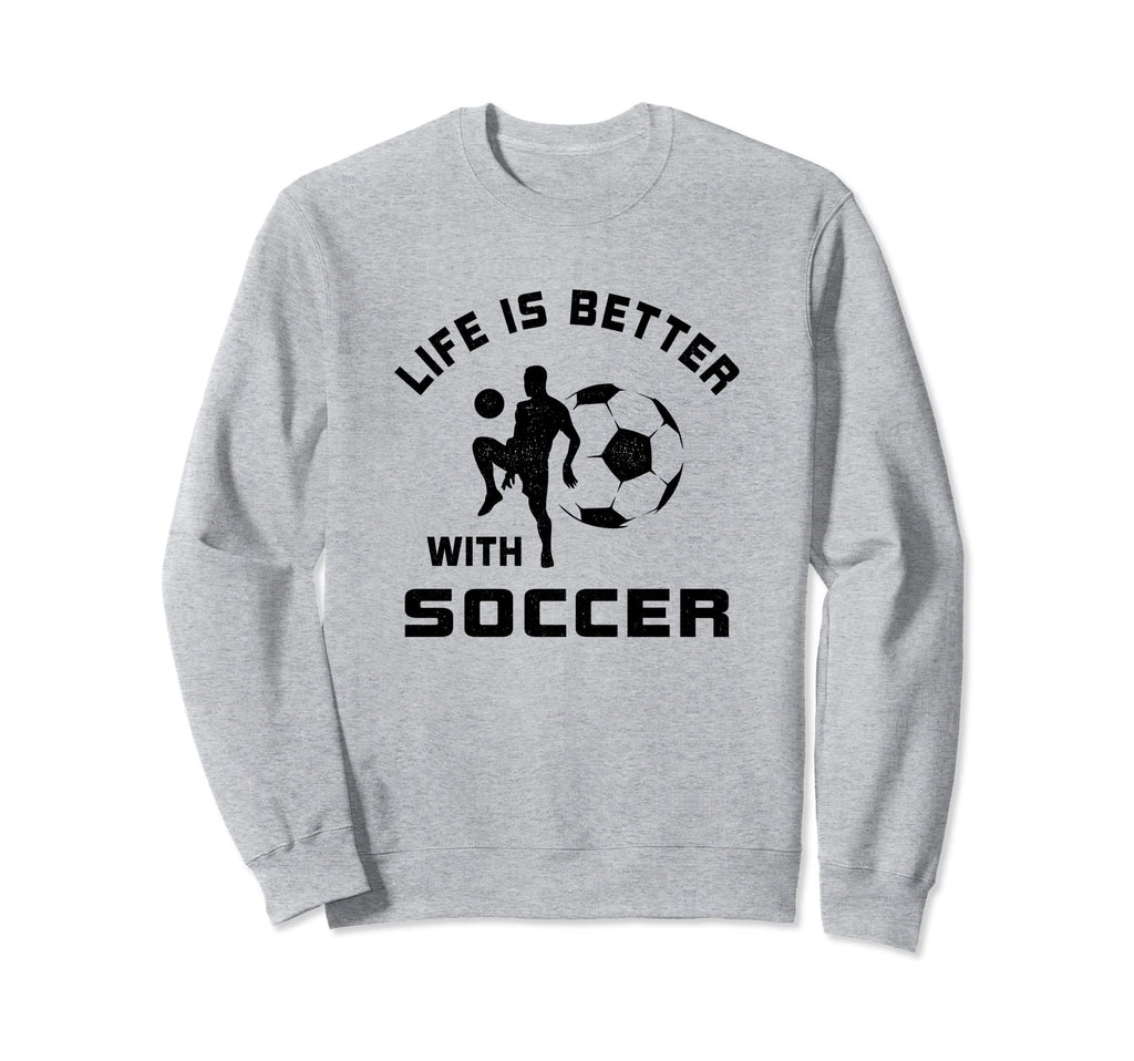 Life Is Better Soccer Next Game Day Sweatshirt - Trendy Graphic for Adults - T-Shirt, Sweatshirt, Hoodie