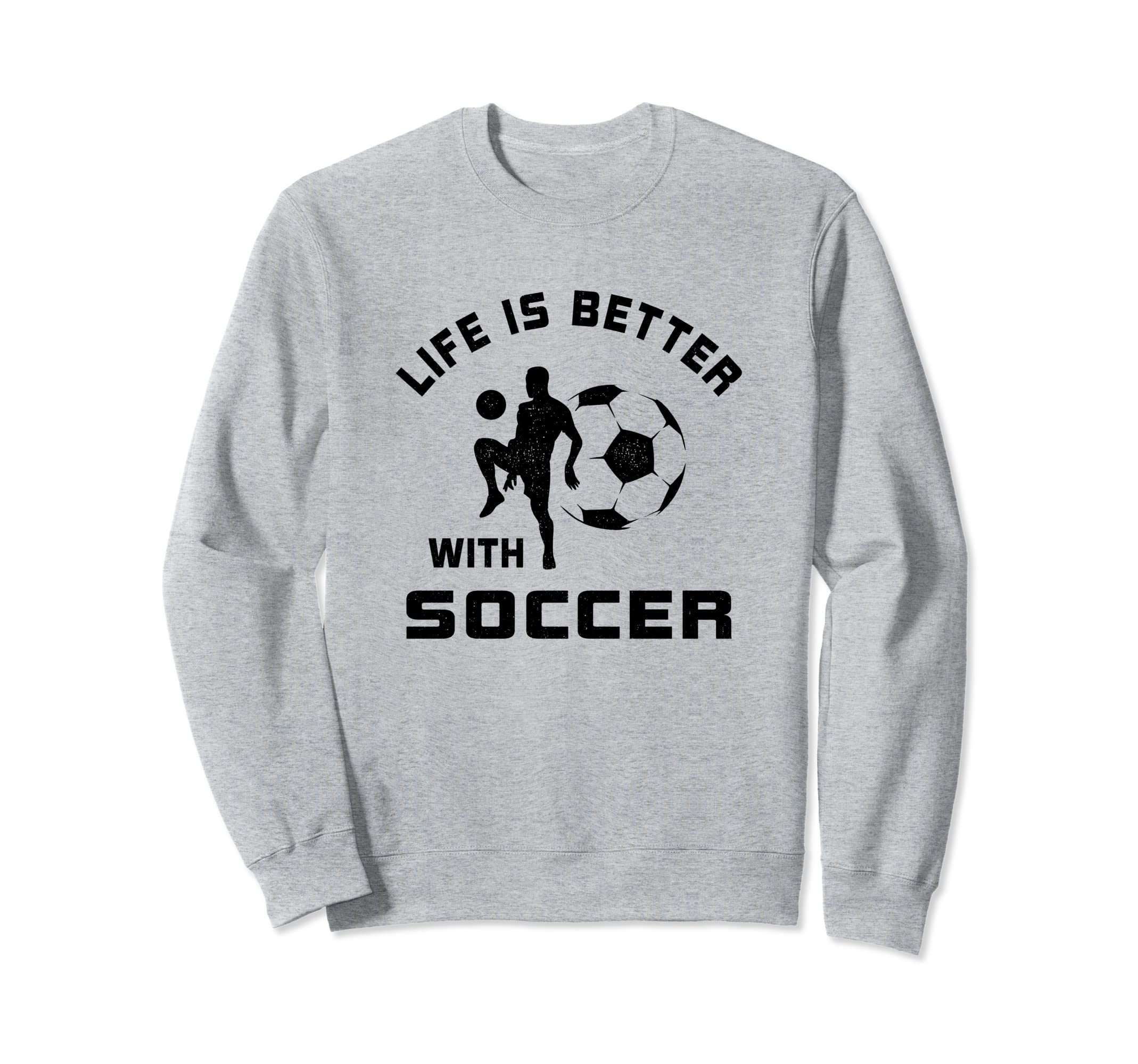 Life Is Better Soccer Next Game Day Sweatshirt - Trendy Graphic for Adults - T-Shirt, Sweatshirt, Hoodie