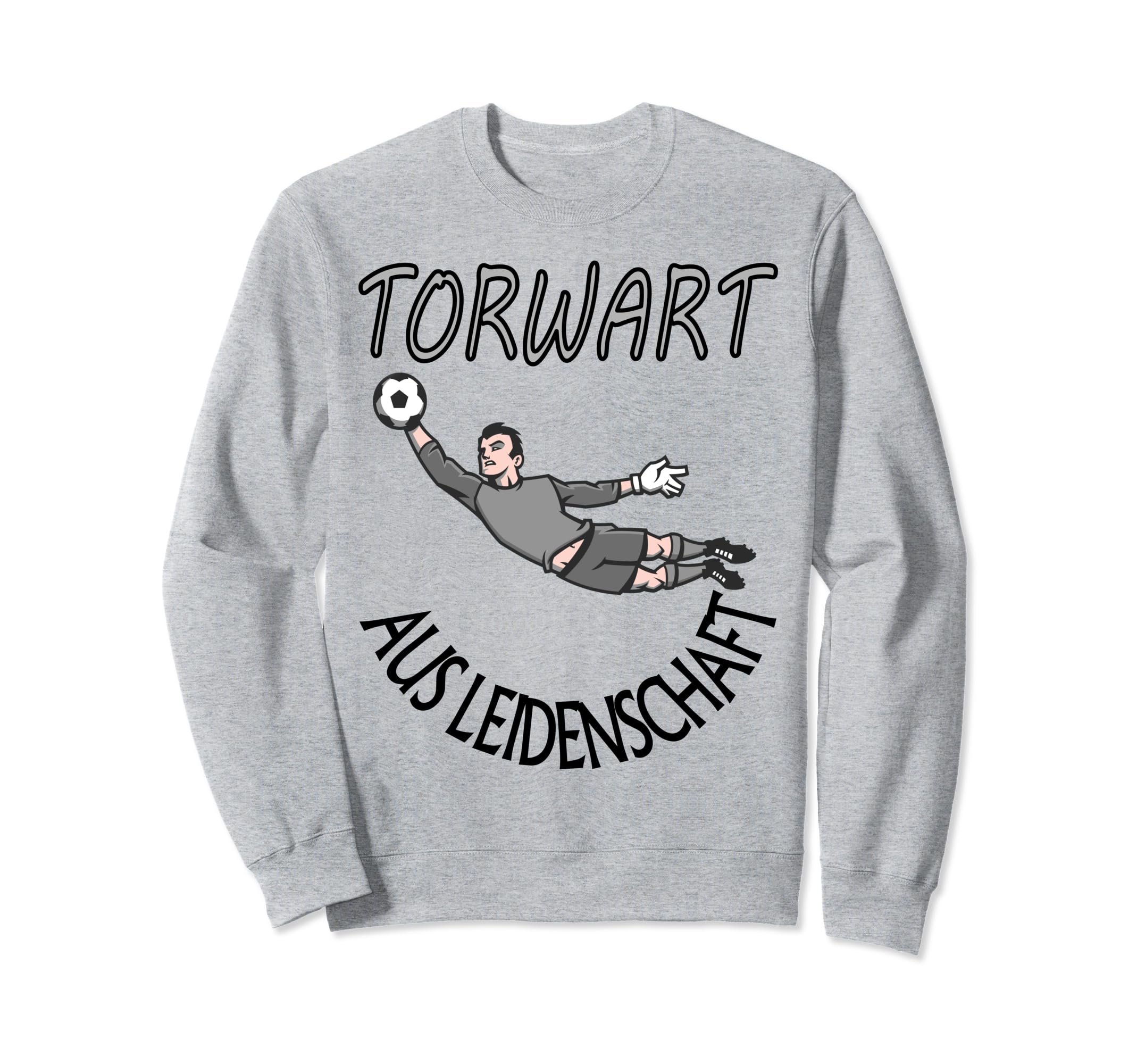 Goalkeeper Goals Keeper Football Sweatshirt - Novelty Apparel for Adults - T-Shirt, Sweatshirt, Hoodie