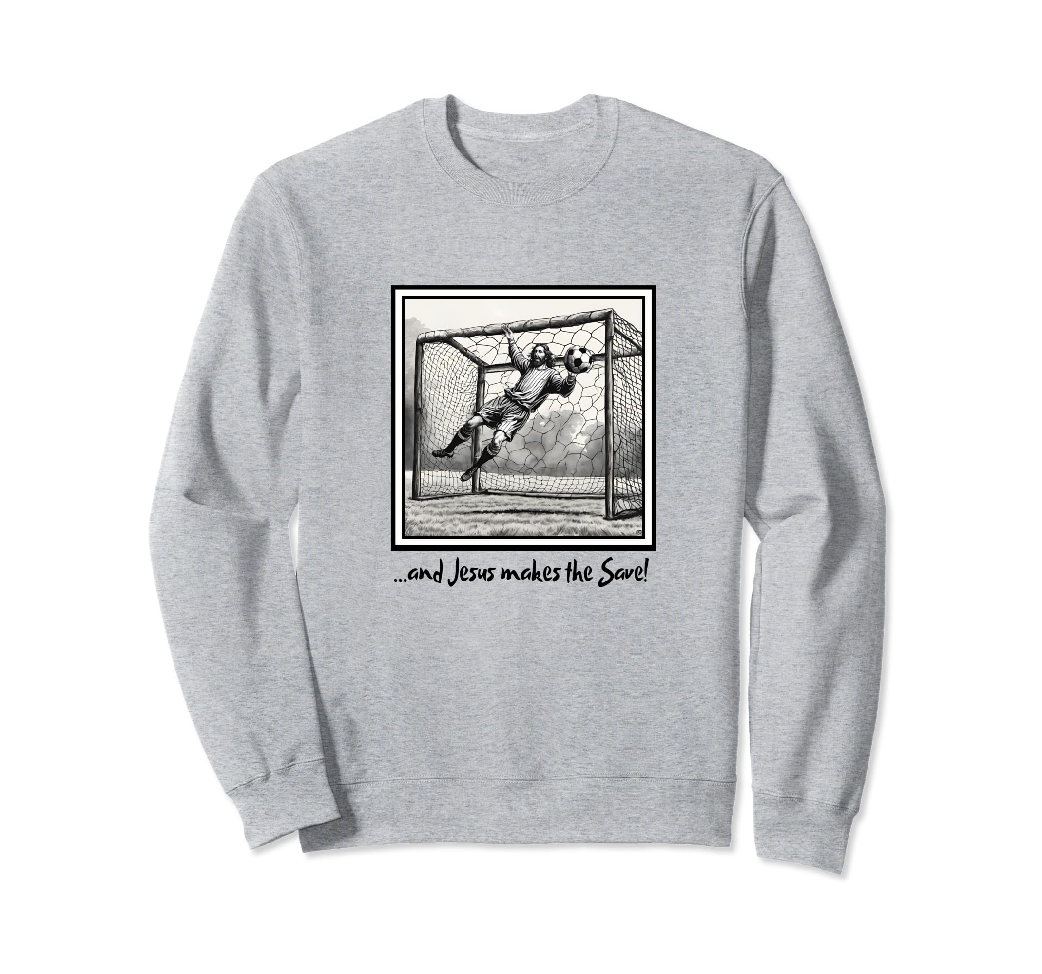 Jesus Goalie Makes Save Soccer Sweatshirt - Custom Art Print Unisex - T-Shirt, Sweatshirt, Hoodie