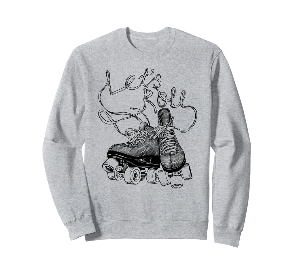 Let S Roll Roller Skating Skater Sweatshirt - Aesthetic Graphic Men Women - T-Shirt, Sweatshirt, Hoodie