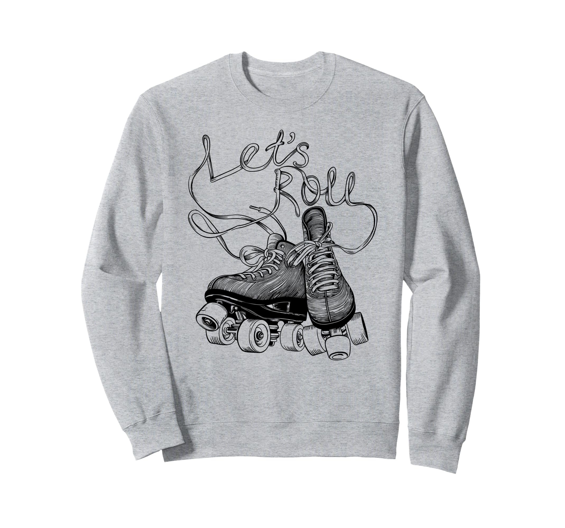 Let S Roll Roller Skating Skater Sweatshirt - Aesthetic Graphic Men Women - T-Shirt, Sweatshirt, Hoodie