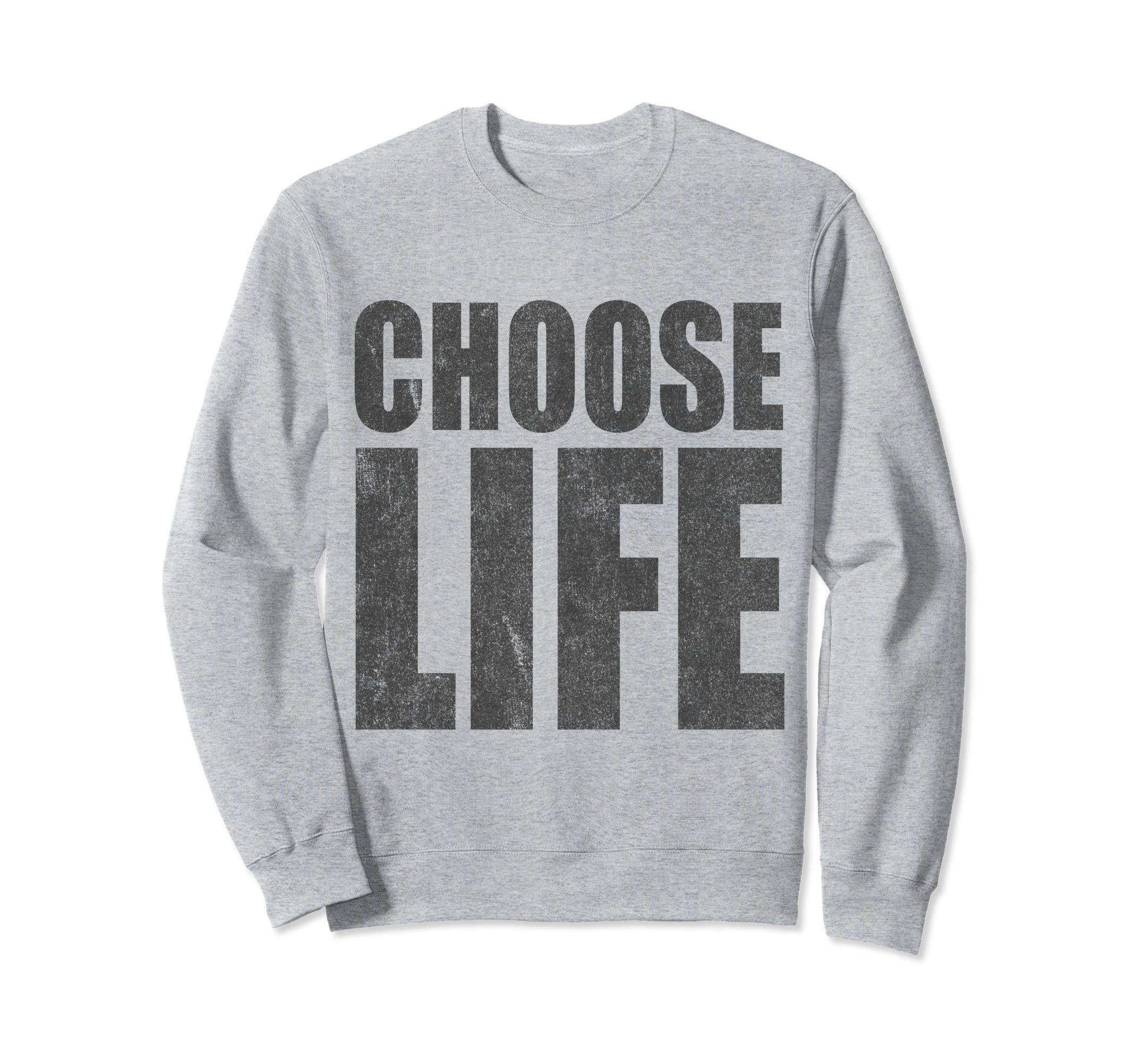 Choose Life Pro Life Sweatshirt - Casual Everyday Wear Men Women - T-Shirt, Sweatshirt, Hoodie