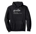 Goalie Definition Goalkeeper Hoodie - Streetwear Style for Adults - T-Shirt, Sweatshirt, Hoodie