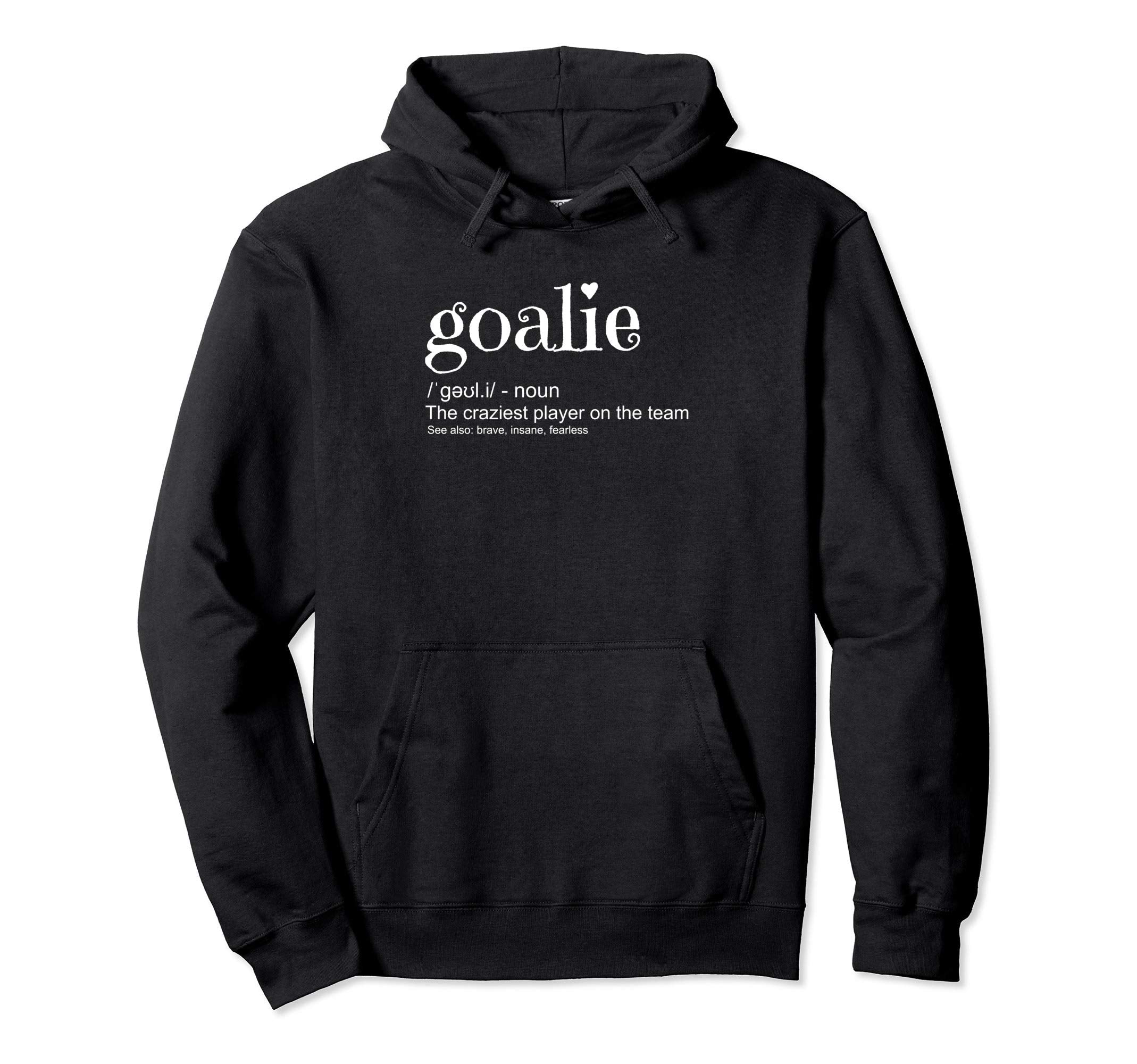 Goalie Definition Goalkeeper Hoodie - Streetwear Style for Adults - T-Shirt, Sweatshirt, Hoodie