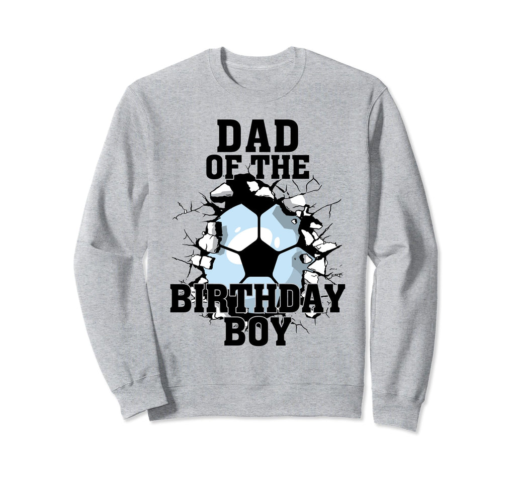 Dad Birthday Soccer Lover Sweatshirt - Unique Graphic Unisex - T-Shirt, Sweatshirt, Hoodie