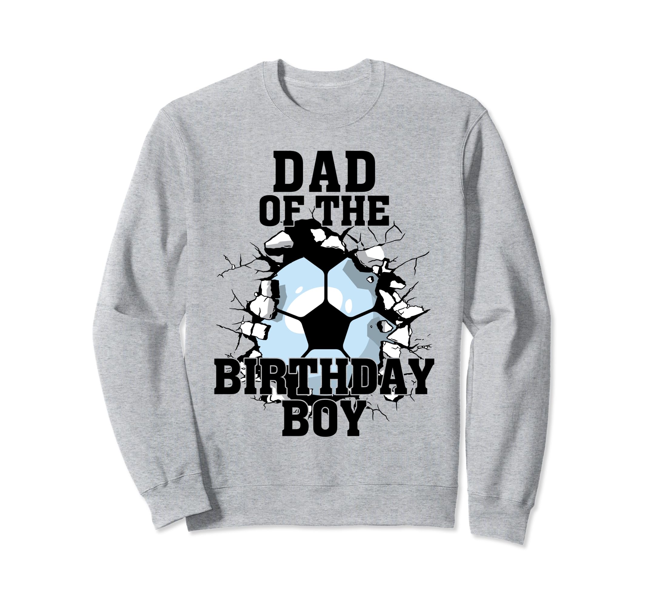 Dad Birthday Soccer Lover Sweatshirt - Unique Graphic Unisex - T-Shirt, Sweatshirt, Hoodie