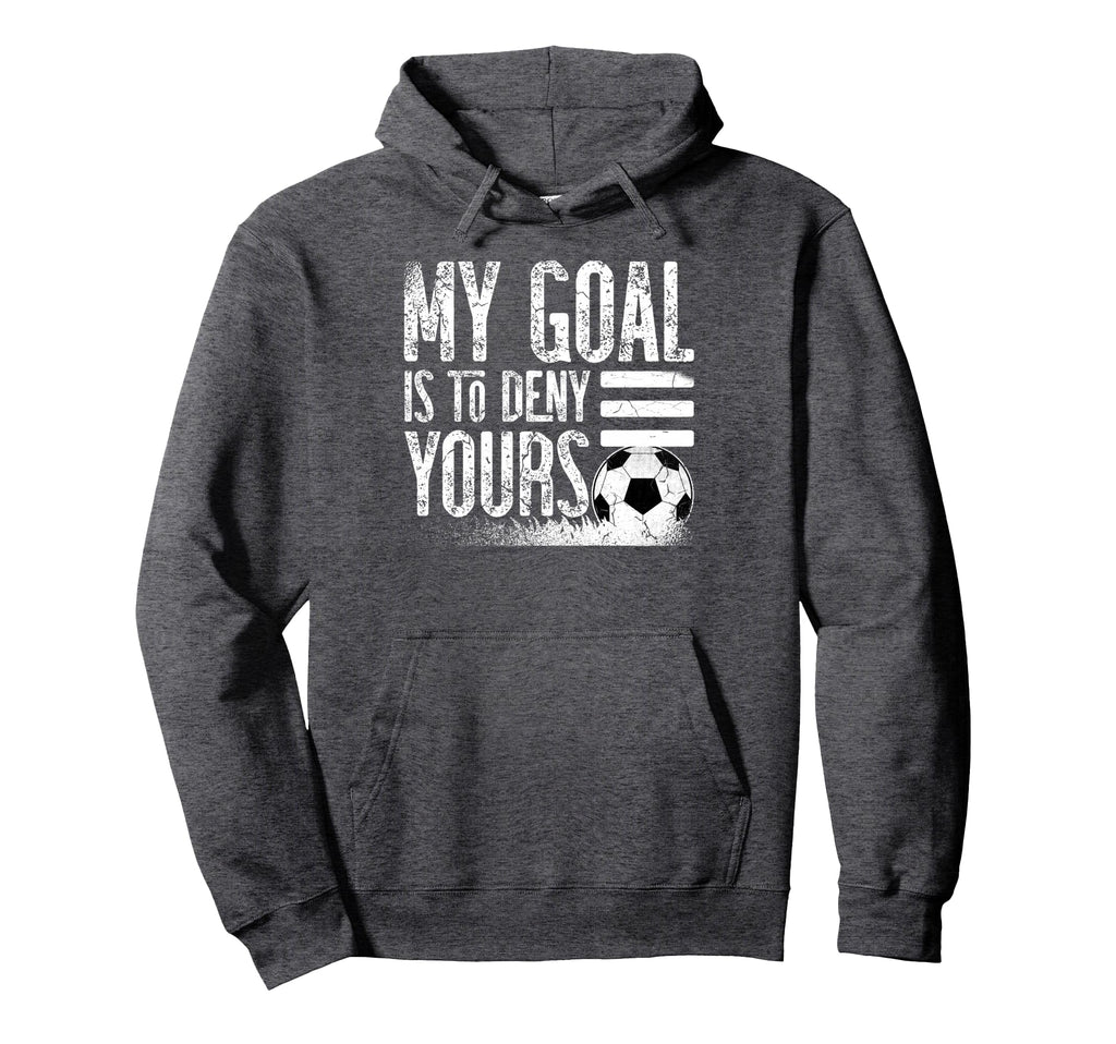 My Goal Is To Deny Yours Football Player Hoodie - Custom Art Print Unisex - T-Shirt, Sweatshirt, Hoodie