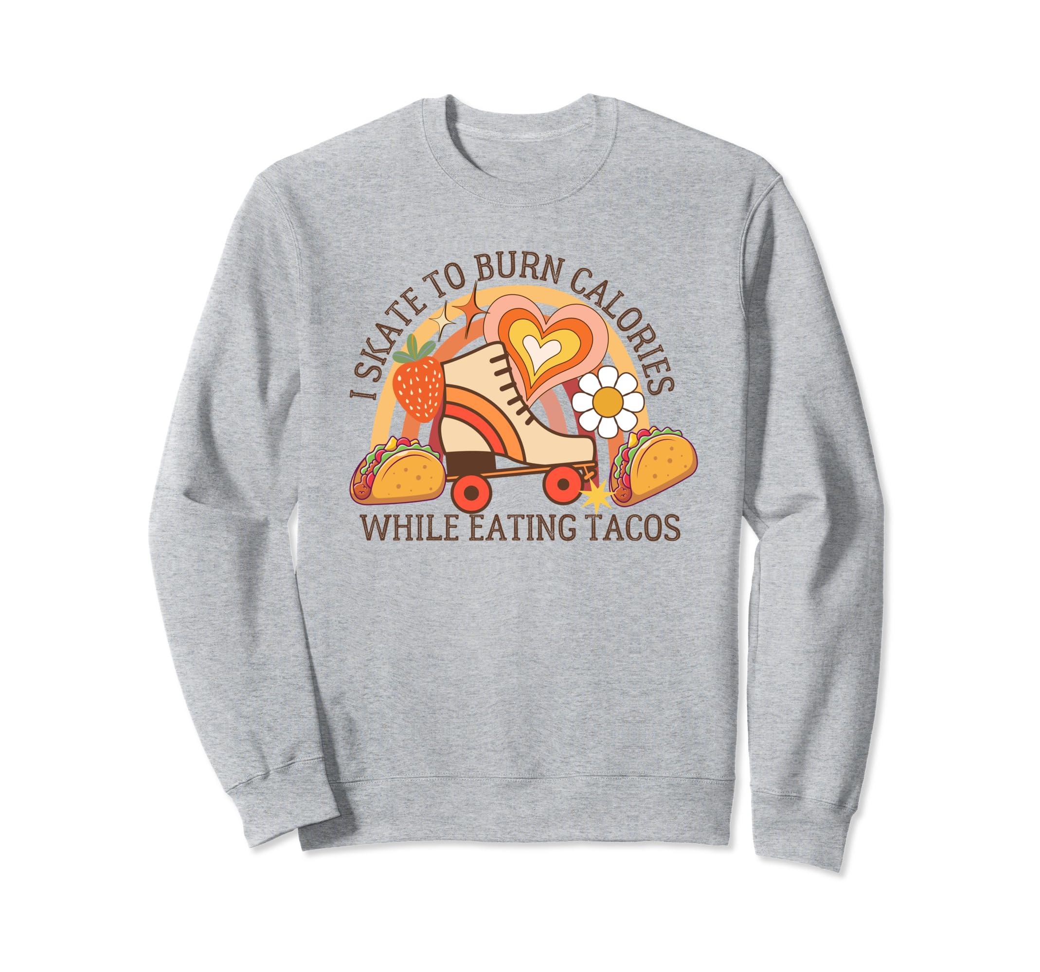 Roller Skating And Tacos Funny Sweatshirt - Fun Novelty Design Men Women - T-Shirt, Sweatshirt, Hoodie