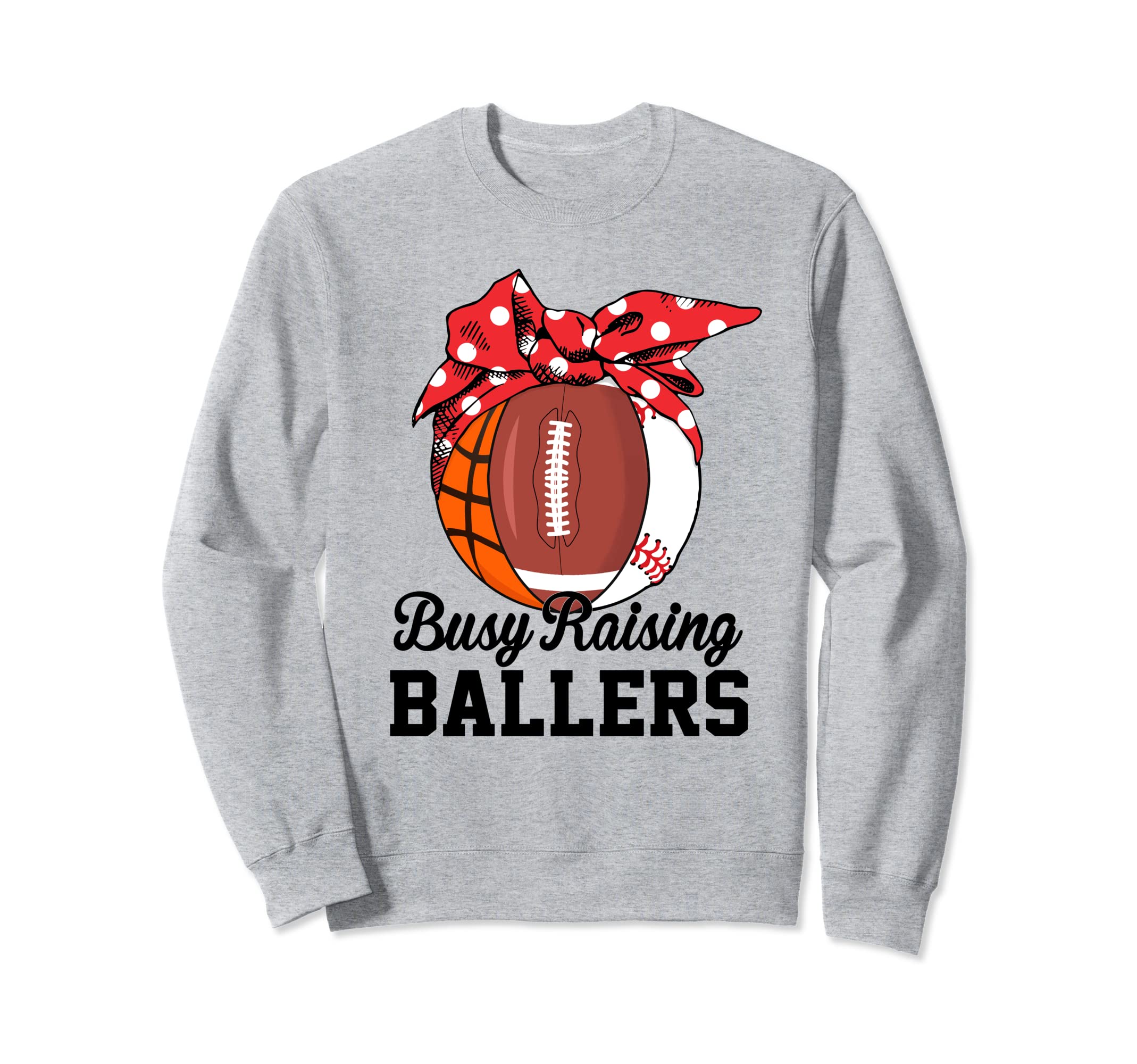 Busy Raising Ballers Funny Baseball Sweatshirt - Trendy Graphic Men Women - T-Shirt, Sweatshirt, Hoodie