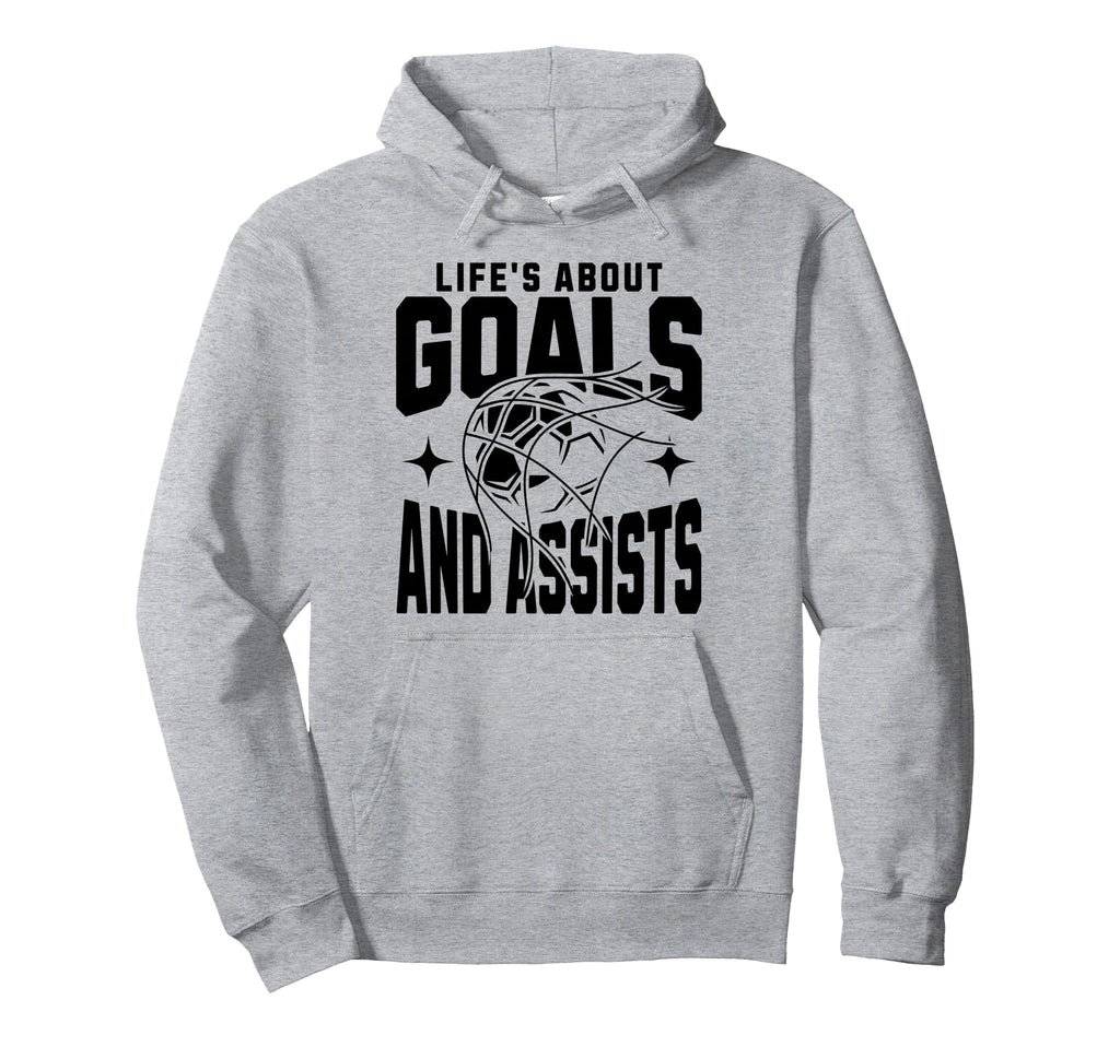 Lifes About Goals And Assists Funny Hoodie - Aesthetic Graphic for Adults - T-Shirt, Sweatshirt, Hoodie