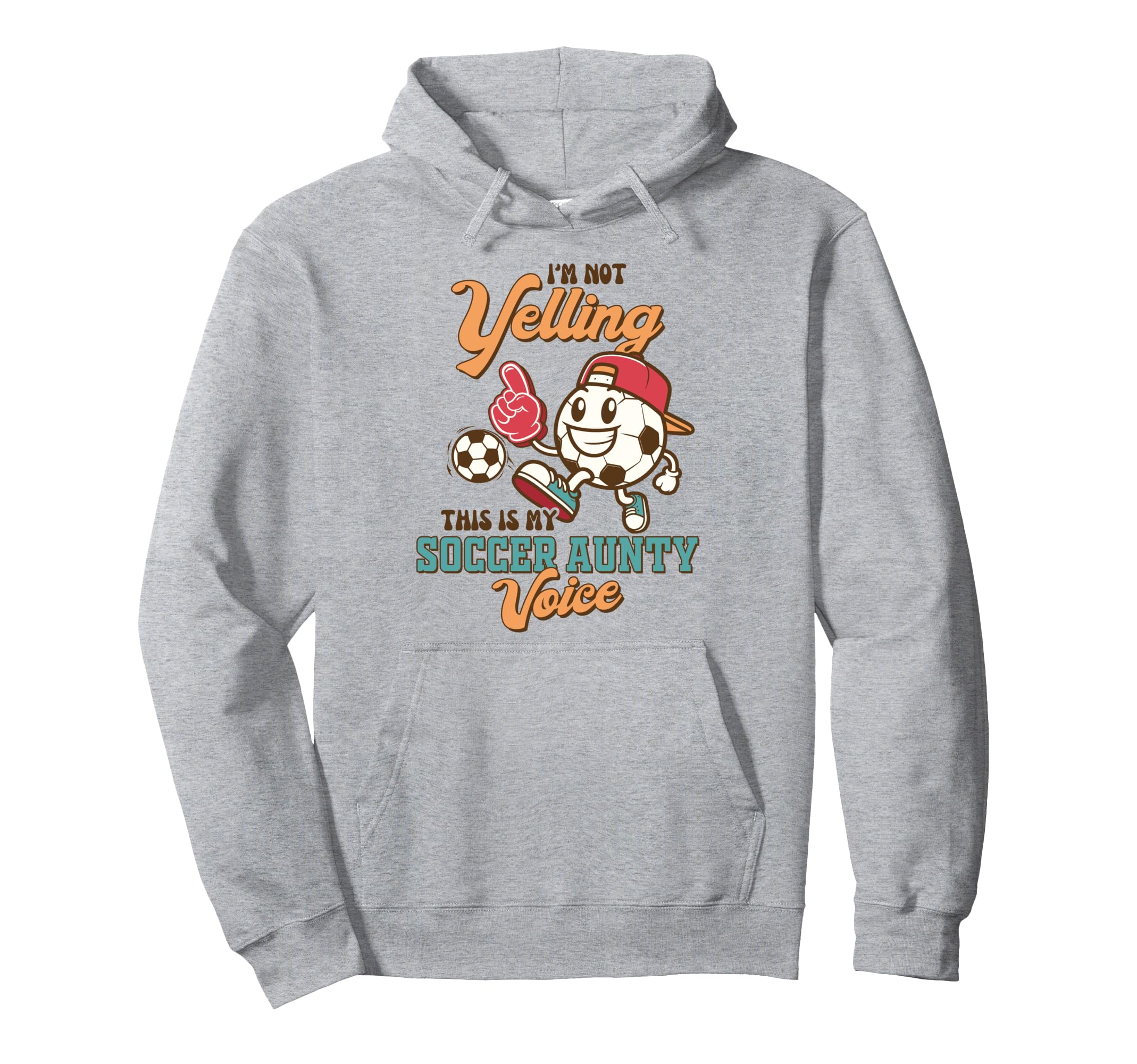 Soccer Auntie Im Not Yelling This Is My Hoodie - Fun Novelty Design Unisex - T-Shirt, Sweatshirt, Hoodie