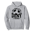 My Goal Is To Deny Yours Soccer Goalie Hoodie - Unique Graphic for Adults - T-Shirt, Sweatshirt, Hoodie