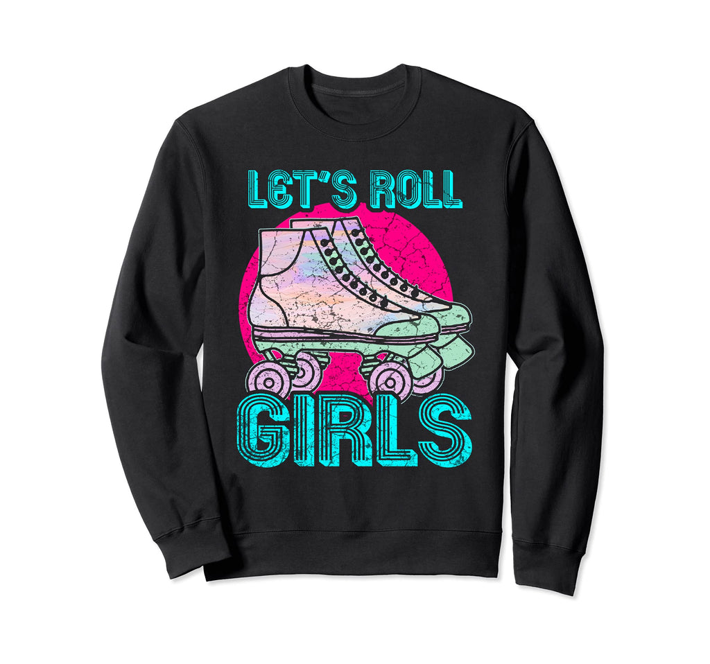 Lets Roll Who Loves Roller Skating Sweatshirt - Fun Novelty Design Unisex - T-Shirt, Sweatshirt, Hoodie