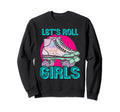 Lets Roll Who Loves Roller Skating Sweatshirt - Fun Novelty Design Unisex - T-Shirt, Sweatshirt, Hoodie