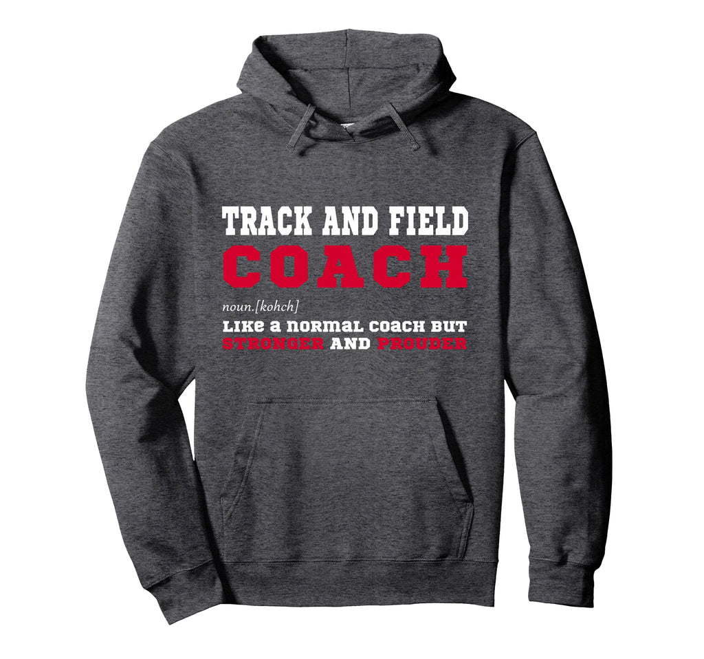 Track And Field Coach Sports Coaching Hoodie - Streetwear Style for Adults - T-Shirt, Sweatshirt, Hoodie